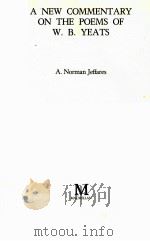 A NEW COMMENTARY ON THE POEMS OF W.B. YEATS   1984  PDF电子版封面    A.NORMAN JEFFARES 