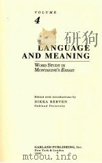 MONTAIGNE: A COLLECTION OF ESSAYS VOLUME 4 LANGUAGE AND MEANING   1995  PDF电子版封面  0815318421   