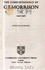THE CORRESPONDENCE OF G.E.MORRISON II 1912-1920   1978  PDF电子版封面    LO HUI-MIN 