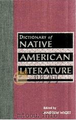 DICTIONARY OF NATIVE AMERICAN LITERATURE   1994  PDF电子版封面    ANDREW WIGET 