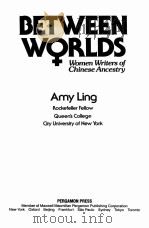 BETWEEN WORLDS WOMEN WRITERS OF CHINESE ANCESTRY   1990  PDF电子版封面    AMY LING 