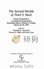 THE SEVERAL WORLDS OF PEARL S.BUCK ESSAYS PRESENTED AT A CENTENNIAL SYMPOSIUM RANDOLPH-MACON WOMAN‘S（1994 PDF版）