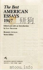 THE BEST AMERICAN ESSAYS 1997 SERIES EDITOR   1997  PDF电子版封面    IAN FRAZIER AND ROBERT ATWAN 