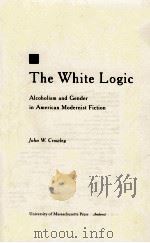 THE WHITE LOGIC ALCOHOLISM AND GENDER IN AMERICAN MODERNIST FICTION（1994 PDF版）