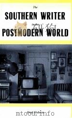 THE SOUTHERN WRITER IN THE POSTMODERN WORLD   1991  PDF电子版封面  0820312754   