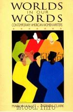 WORLDS IN OUR WORDS CONTEMPORARY AMERICAN WOMEN WRITERS   1997  PDF电子版封面  013182130X   