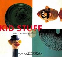 KID STUFF GREAT TOYS FROM OUR CHILDHOOD   1996  PDF电子版封面  081181162X  DAVID HOFFMAN 