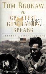 GREATEST GENERATION SPEAKS LETTERS AND REFLECTIONS   1999  PDF电子版封面  0375503943  TOM BROKAW 