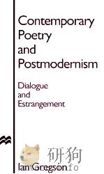CONTEMPORARY POETRY AND POSTMODERNISM DIALOGUE AND ESTRANGEMENT   1996  PDF电子版封面  0333655664   