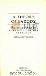 A THEORY OF PARODY   1985  PDF电子版封面    LINDA HUTCHEON 