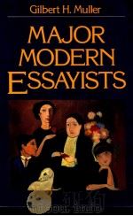 MAJOR MODERN ESSAYISTS   1991  PDF电子版封面  013546854X  GILBERT H.MULLER 