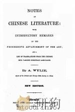 NOTES ON CHINESE LITERATURE: WITH INTRODUCTORY REMARKS ON THE PROGRESSIVE ADVANCEMENT OF THE ART   1901  PDF电子版封面    A. WYLIE 