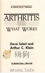 ARTHRITIS WHAT WORKS   1989  PDF电子版封面  0312032897  DAVA SOBEL AND ARTHUR C. KLEIN 
