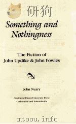 SOMETHING AND NOTHINGNESS THE FICTION OF JOHN UPDIKE & JOHN FOWLES（1992 PDF版）