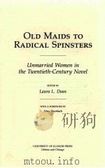 OLD MAIDS TO RADICAL SPINSTERS UNMARRIED WOMEN IN THE TWENTIETH-CENTURY NOVEL（1991 PDF版）