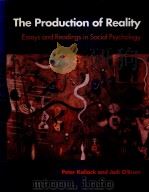 THE PRODUCTION OF REALITY:ESSAYS AND READINGS IN SOCIAL PSYCHOLOGY   1994  PDF电子版封面  0803990146   