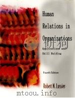 HUMAN RELATIONS IN ORGANIZATIONS:FOURTB EDITION   1998  PDF电子版封面    ROBERT N.LUSSIER 