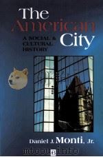 THE AMERICAN CITY:A SOCIAL AND CULTURAL HISTORY   1999  PDF电子版封面  1557869189   