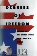 DERREES OF FREEDOM:CANADA AND UNITED STATES IN A CHANGING WORLD   1997  PDF电子版封面  0773514481   