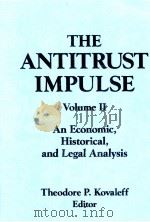 THE ANTITRUST IMPULSE VOLUME 2：AN ECONOMICE HISTORICAL AND LEGAL ANALYSIS   1994  PDF电子版封面  1563241811   