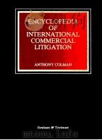 ENCYCLOPEDIA OF INTERNATIONAL COMMERCIAL ANTHONY COLMAN   1993  PDF电子版封面  1853338222   