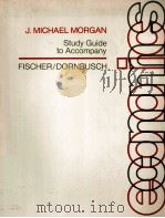 STUDY GUIDE TO ACCOMPANY FISCHER/DORNBUSCH ECONOMICS   1983  PDF电子版封面    J.MICHAEL MORGAN 