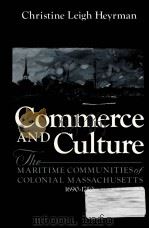 COMMERCE AND CULTURE THE MARITIME COMMUNITIES OF COLONIAL MASSACBUSETTS 1690-1750   1984  PDF电子版封面  0393955184   