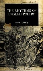 ENGLISH LANGUAGE SERIES TITLE NO. 14 THE RHYTHMS OF ENGLISH POETRY   1982  PDF电子版封面    DEREK ATTRIDGE 
