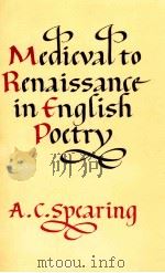 MEDIEVAL TO RENAISSANCE IN ENGLISH POETRY   1985  PDF电子版封面  0521315336  A.C. SPEARING 