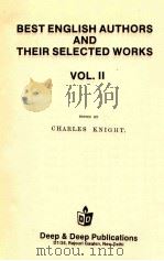 BEST ENGLISH AUTHORS AND THEIR SELECTED WORKS VOL.II   1990  PDF电子版封面    CHARLES KNIGHT 