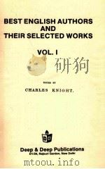 BEST ENGLISH AUTHORS AND THEIR SELECTED WORKS VOL.I   1990  PDF电子版封面    CHARLES KNIGHT 