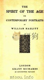 THE SPIRIT OF THE AGE OR COTEMPPRARY PORTRAITS   1904  PDF电子版封面     