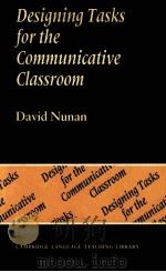 DESIGNING TASKS FOR THE COMMUNICATIVE   1989  PDF电子版封面    DAVID NUNAN 