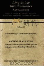 MACHINE TRANSLATION LINGUISTIC CHARACTERISTICS OF MT SYSTEMS AND GENERAL METHODOLOGY OF EVALUATION   1988  PDF电子版封面  9027231249  JOHN LEHRBERGER AND LAURENT BO 