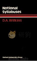 NOTIONAL SYLLABUSES A TAXONOMY AND ITS RELEVANCE TO FOREIGN LANGUAGE CURRICULUM DEVELOPMENT   1985  PDF电子版封面  0194370712  D.A. WILKINS 