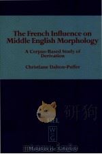 THE FRENCH INFLUENCE ON MIDDLE ENGLISH MORPHOLOGY   1996  PDF电子版封面  3110149907  CHRISTIANE DALTON-PUFFER 