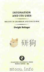 INTONATION AND ITS USES   1989  PDF电子版封面  0804715351  DWIGHT BOLINGER 