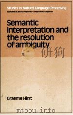 SEMANTIC INTERPRETATION AND THE RESOLUTION OF AMBIGUITY（1987 PDF版）