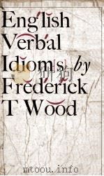 ENGLISH VERBAL IDIOMS   1985  PDF电子版封面    FREDERICK T. WOOD 