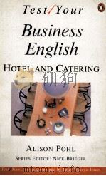 TEST YOUR BUSINESS ENGLISH HOTEL AND CATERING   1996  PDF电子版封面  0140815937  ALISON POHL 