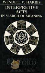 INTERPRETIVE ACTS IN SEARCH OF MEANING   1988  PDF电子版封面  0198129599   