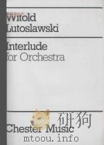 Interlude for Orchestra   1981  PDF电子版封面    （波）W.Lutoslawski曲 
