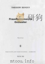 Frauenstimmen im Orchester   1969  PDF电子版封面    T.Berger曲 