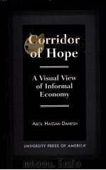 CORRIDOR OF HOPE AVISUAL VIEW OF INFORMAL ECONOMY   1999  PDF电子版封面  0761814043   