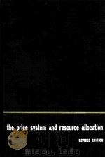 THE PRICE SYSTEM AND RESOURCE ALLOCATION REVISED EDITION   1955  PDF电子版封面     