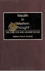 WEATH IN WESTERN THOUGH THE CASE FOR AND AGAINST RICHES   1993  PDF电子版封面  0275946770   