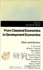 FROM CLASSICAL ECONOMICS TO DEVELOPMENGT ECONOMICS   1993  PDF电子版封面  0333604148  GERALD M.MEIER 