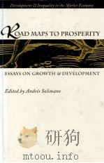 ROAD MAPS TO PROSPERITY ESSYS ON GROWTH AND DEVELOPMENT   1996  PDF电子版封面  0472107291   