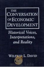 THE CONVERATION OF ECONOMIC DEVELOPMENT HISTORICAL VOICES INTERPRETATIONS AND REALITY   1997  PDF电子版封面  0765601168   