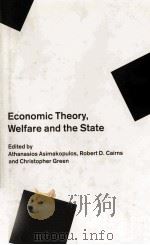ECONOMIC THEOTY WELFARE AND THE STATE ESSAYS IN HONOUR OFJOHN C.WELDON   1990  PDF电子版封面  0333494326   